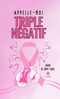 Appelle-moi triple négatif - Sarah De Saint-Jores - E-Book