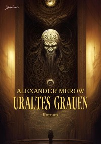 URALTES GRAUEN - Alexander Merow - E-Book
