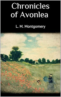Chronicles of Avonlea - L.M. Montgomery - E-Book