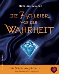 Die sieben Schleier vor der Wahrheit - Ruediger Schache - E-Book