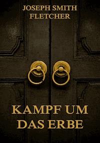 Kampf um das Erbe - Joseph Smith Fletcher - E-Book