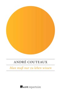 Man muß nur zu leben wissen - André Couteaux - E-Book