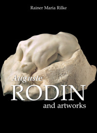 Auguste Rodin and artworks - Rainer Maria Rilke - E-Book