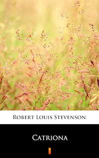 Catriona - Robert Louis Stevenson - E-Book
