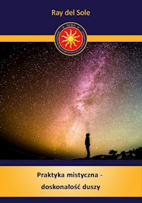 Praktyka mistyczna - doskonałość duszy - Ray del Sole - E-Book