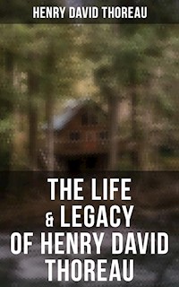 The Life & Legacy of Henry David Thoreau - Henry David Thoreau - E-Book