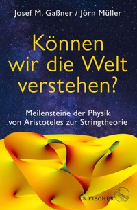 Können wir die Welt verstehen? - Josef M. Gaßner - E-Book