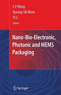 Nano-Bio- Electronic, Photonic and MEMS Packaging -  - E-Book