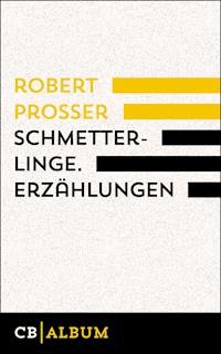 Schmetterlinge. Erzählungen - Robert  Prosser - E-Book