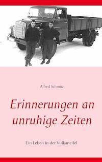 Erinnerungen an unruhige Zeiten - Alfred Schmitz - E-Book