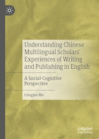 Understanding Chinese Multilingual Scholars’ Experiences of Writing and Publishing in English - Congjun Mu - E-Book