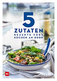 5 Zutaten - Ira König - E-Book