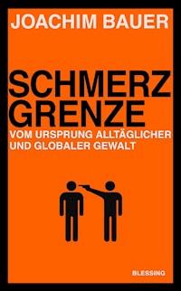 Schmerzgrenze - Joachim Bauer - E-Book