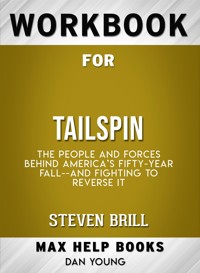 Workbook for Tailspin: The People and Forces Behind America's Fifty-Year Fall--and Those Fighting to Reverse It - MaxHelp - E-Book
