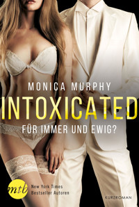 Intoxicated - Für immer und ewig? - Monica Murphy - E-Book