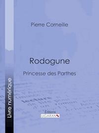 Rodogune - Pierre Corneille - E-Book