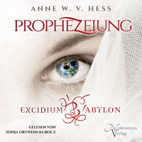 Prophezeiung - Excidium Babylon - Anne W. v. Hess - Hörbuch