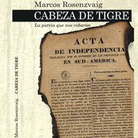 Cabeza de Tigre. La patria que nos robaron - Marcos Rosenzvaig - Hörbuch