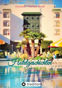 Hotelgeschichten aus Tunesien - Christian Thomas Wolff - E-Book