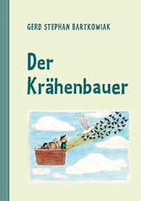 Der Krähenbauer - Gerd Stephan Bartkowiak - E-Book
