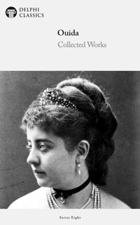 Delphi Collected Works of Ouida (Illustrated) - Ouida - E-Book