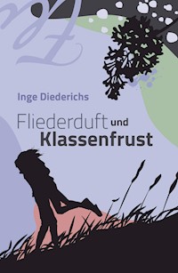 Fliederduft und Klassenfrust - Inge Diederichs - E-Book