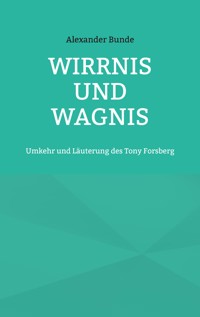 Wirrnis und Wagnis - Alexander Bunde - E-Book