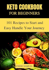 Keto Cookbook for Beginners - Samuel Enide - E-Book