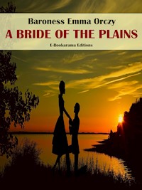 A Bride of the Plains - Baroness Emma Orczy - E-Book