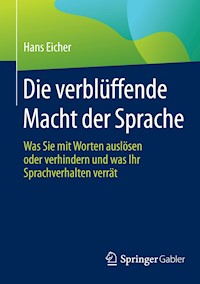 Die verblüffende Macht der Sprache - Hans Eicher - E-Book