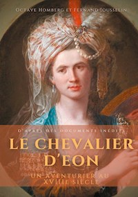 Le Chevalier d'Eon, un aventurier au XVIIIe siècle - Octave Homberg - E-Book