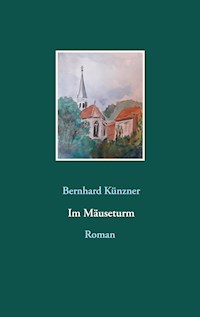 Im Mäuseturm - Bernhard Künzner - E-Book