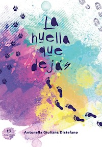 La huella que dejás - Antonella Distefano - E-Book