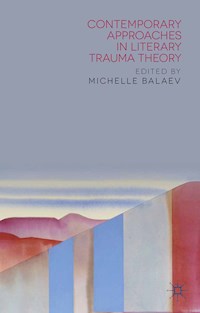 Contemporary Approaches in Literary Trauma Theory -  - E-Book