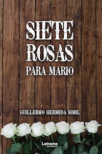 Siete rosas para Mario - Guillermo Hermida Simil - E-Book