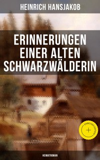 Erinnerungen einer alten Schwarzwälderin: Heimatroman - Heinrich Hansjakob - E-Book