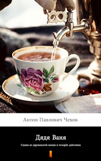 Дядя Ваня (Dyadya Vanya. Uncle Vanya) - Антон Павлович Чехов - E-Book