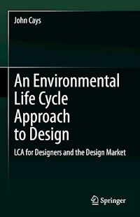 An Environmental Life Cycle Approach to Design - John Cays - E-Book