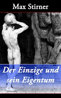 Der Einzige und sein Eigentum - Max Stirner - E-Book