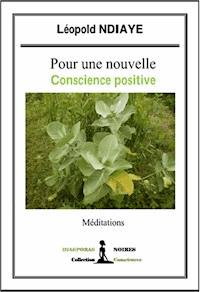 Pour une nouvelle conscience positive - Leopold Ndiaye - E-Book