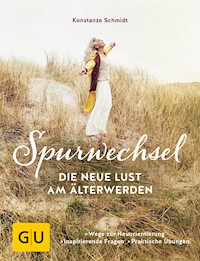 Spurwechsel - Die neue Lust am Älterwerden - Konstanze Schmidt - E-Book