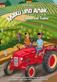 Maku und Anak Trauben und Traktor - Peter Nützi - E-Book