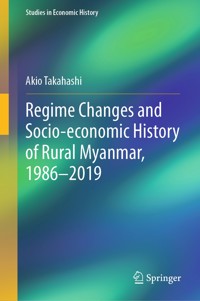 Regime Changes and Socio-economic History of Rural Myanmar, 1986-2019 - Akio Takahashi - E-Book
