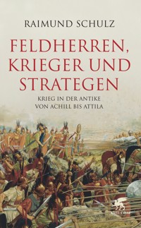 Feldherren, Krieger und Strategen - Raimund Schulz - E-Book