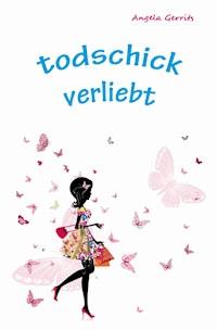 todschick verliebt - Angela Gerrits - E-Book