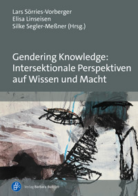 Gendering Knowledge: Intersektionale Perspektiven auf Wissen und Macht -  - kostenlos E-Book