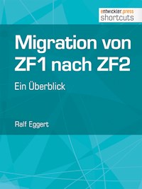 Migration von ZF1 nach ZF2 - ein Überblick - Ralf Eggert - E-Book