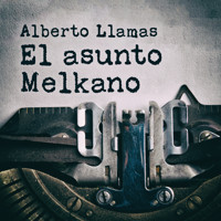 El asunto Melkano - Alberto Llamas - Hörbuch