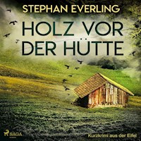 Holz vor der Hütte - Kurzkrimi aus der Eifel (Ungekürzt) - Stephan Everling - Hörbuch