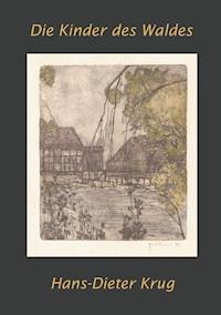 Die Kinder des Waldes - Hans-Dieter Krug - E-Book